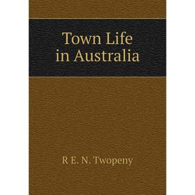 

Книга Town Life in Australia