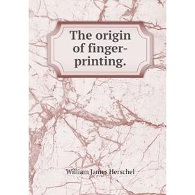 

Книга The origin of finger-printing.