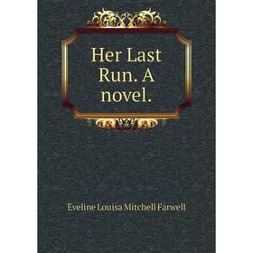 

Книга Her Last Run. A novel.