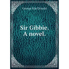 

Книга Sir Gibbie. A novel.