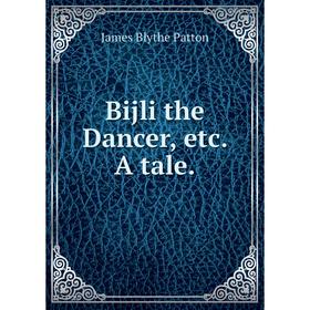 

Книга Bijli the Dancer, etc. A tale.