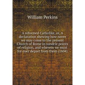 

Книга A reformed Catholike, or, A declaration shewing how neere we may come to the present Church of Rome in sundrie points of religion, and wherein w