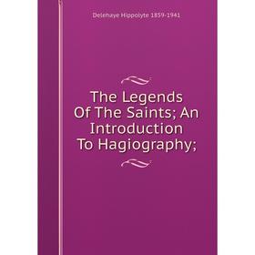 

Книга The Legends Of The Saints; An Introduction To Hagiography;