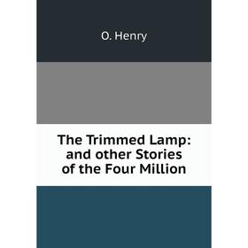 

Книга The Trimmed Lamp: and other Stories of the Four Million
