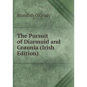 

Книга The Pursuit of Diarmuid and Graunia (Irish Edition)