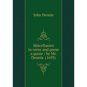 

Книга Miscellanies in verse and prose a quote / by Mr Dennis (1693)