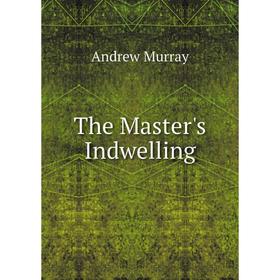 

Книга The Master's Indwelling