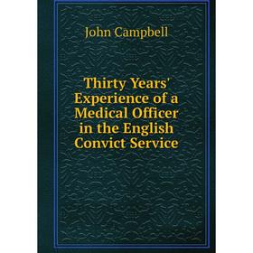 

Книга Thirty Years' Experience of a Medical Officer in the English Convict Service