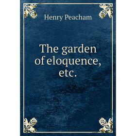 

Книга The garden of eloquence, etc.