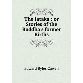 

Книга The Jataka: or Stories of the Buddha's former Births