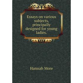 

Книга Essays on various subjects, principally designed for young ladies.