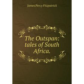 

Книга The Outspan: tales of South Africa.