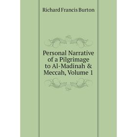 

Книга Personal Narrative of a Pilgrimage to Al-Madinah & Meccah, Volume 1