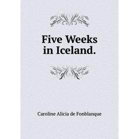 

Книга Five Weeks in Iceland.