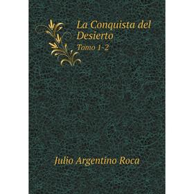 

Книга La Conquista del DesiertoTomo 1-2