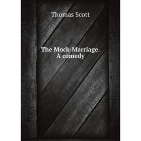 

Книга The Mock-Marriage. A comedy