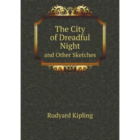 

Книга The City of Dreadful Night and Other Sketches