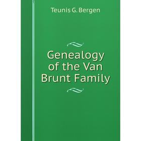 

Книга Genealogy of the Van Brunt Family