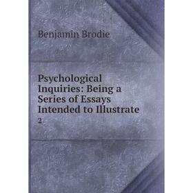 

Книга Psychological Inquiries: Being a Series of Essays Intended to Illustrate. 2
