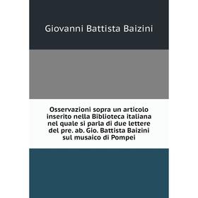 

Книга Osservazioni sopra un articolo inserito nella Biblioteca italiana nel quale si parla di due lettere del pre ab Gio Battista Baizini sul musaico