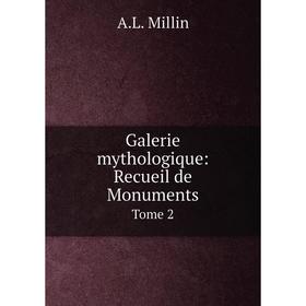 

Книга Galerie mythologique: Recueil de Monuments Tome 2