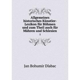 

Книга Allgemeines historisches Künstler-Lexikon für Böhmen und zum Theil auch für Mähren und Schlesien 1