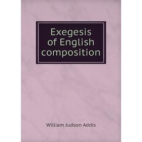 

Книга Exegesis of English composition