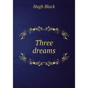 

Книга Three dreams