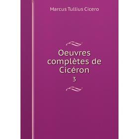 

Книга Oeuvres complètes de Cicéron 3