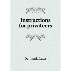 

Книга Instructions for privateers