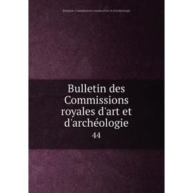 

Книга Bulletin des Commissions royales d'art et d'archéologie 44