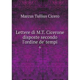 

Книга Lettere di MT Cicerone disposte secondo l'ordine de' tempi 6