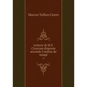 

Книга Lettere di MT Cicerone disposte secondo l'ordine de' tempi 9