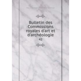 

Книга Bulletin des Commissions royales d'art et d'archéologie 42