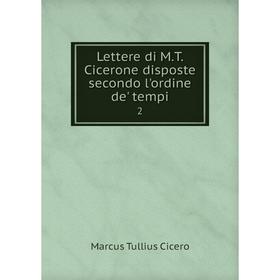 

Книга Lettere di MT Cicerone disposte secondo l'ordine de' tempi 2