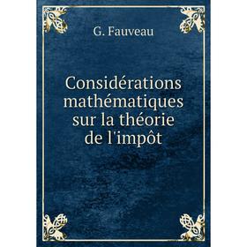 

Книга Considérations mathématiques sur la théorie de l'impôt