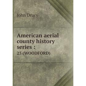 

Книга American aerial county history series: 23 (WOODFORD)