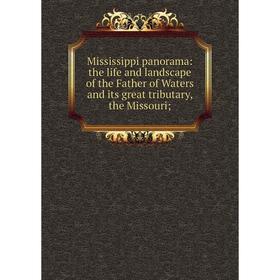 

Книга Mississippi panorama: the life and landscape of the Father of Waters and its great tributary, the Missouri
