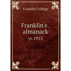 

Книга Franklin's. almanack yr. 1915