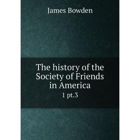 

Книга The history of the Society of Friends in America 1 pt. 3