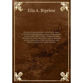 

Книга Historical reminiscences of the early times in Marlborough, Massachusetts, and prominent events from 1860 to 1910