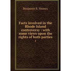 

Книга Facts involved in the Rhode Island controversy: with some views upon the rights of both parties 1