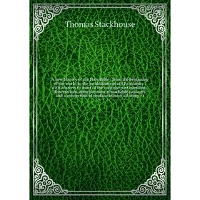 

Книга A new history of the Holy Bible: from the beginning of the world to the establishment of Christianity: with answers to most of the controverted