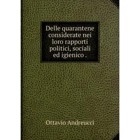 

Книга Delle quarantene considerate nei loro rapporti politici, sociali ed igienico.