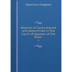 

Книга Reports of Cases Argued and Determined in the Court of Appeals of the State. 4