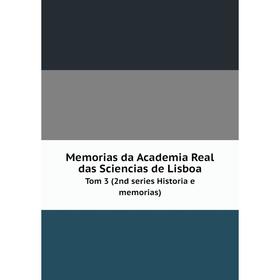 

Книга Memoria s da Academia Real das Sciencias de Lisboa Tom 3 (2nd series Historia e memorias)