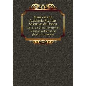 

Книга Memoria s da Academia Real das Sciencias de Lisboa Tom 1 Part 2 (3rd (nova) series Sciencias mathematicas physicas e naturaes)
