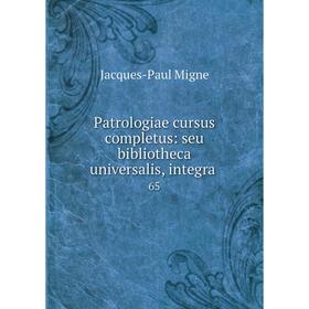 

Книга Patrologiae cursus completus: seu bibliotheca universalis, integra. 65