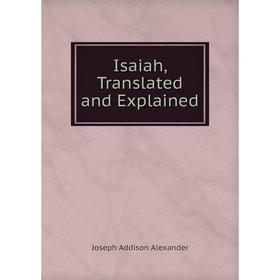 

Книга Isaiah, Translated and Explained