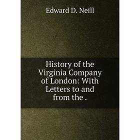 

Книга History of the Virginia Company of London: With Letters to and from the.